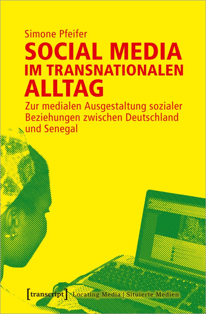 Buchcover "Social Media im transnationalen Alltag. Zur medialen Ausgestaltung sozialer Beziehungen zwischen Deutschland und Senegal"