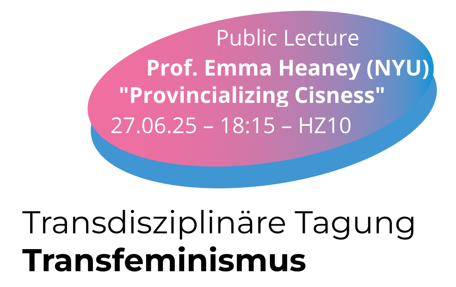 Poster Public Keynote Lecture "Provincializing Cisness" by Emma Heaney (NYU)